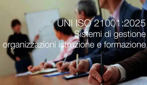 UNI ISO 21001:2025 / Sistemi di gestione per le organizzazioni di istruzione e formazione